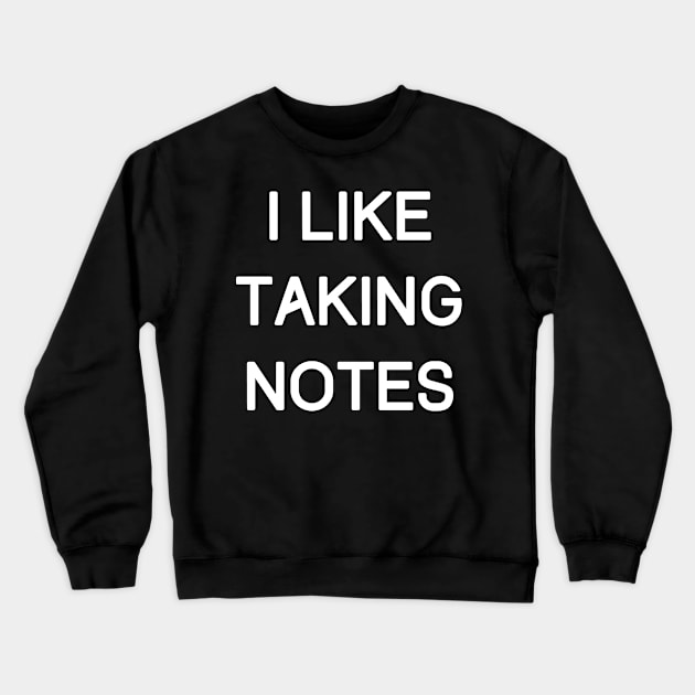 i like taking notes Crewneck Sweatshirt by mdr design